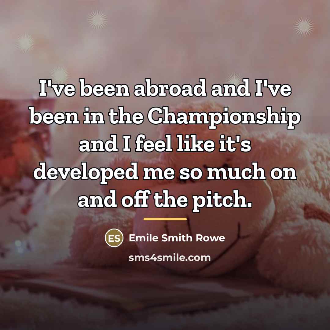 “I've been abroad and I've been in the Championship and…” quote by Emile Smith Rowe