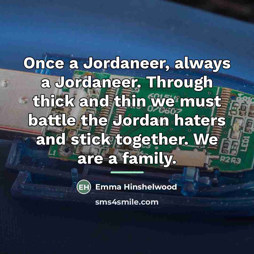 “Once a Jordaneer, always a Jordaneer. Through thick and thin…” quote by Emma Hinshelwood
