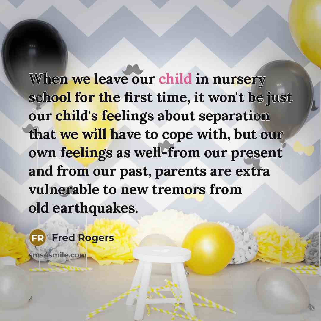 “When we leave our child in nursery school for the…” quote by Fred Rogers