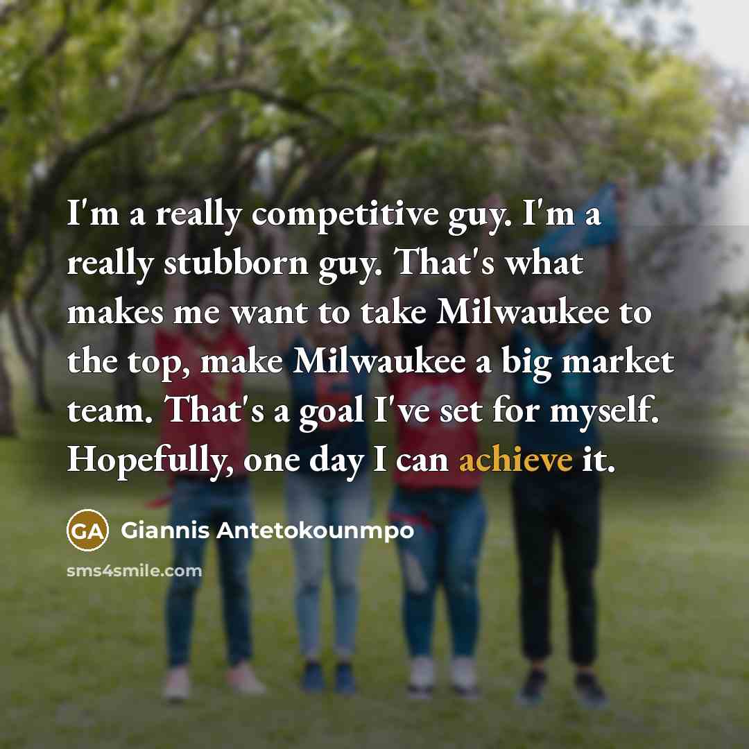 “I'm a really competitive guy. I'm a really stubborn guy.…” quote by Giannis Antetokounmpo