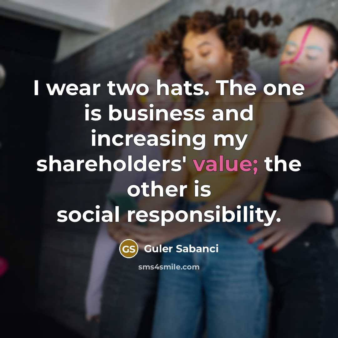 “I wear two hats. The one is business and increasing…” quote by Guler Sabanci