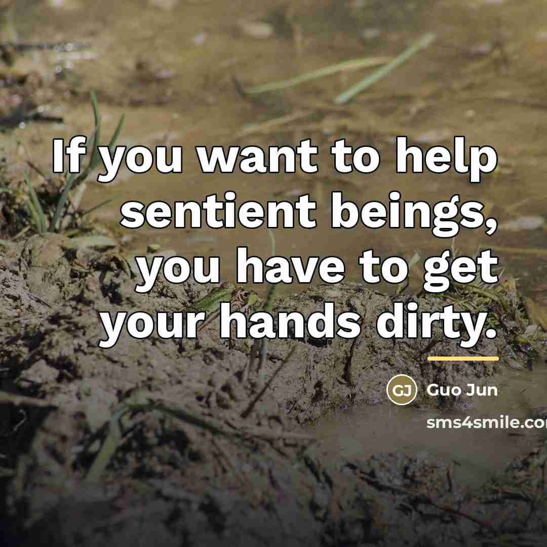 “If you want to help sentient beings, you have to…” quote by Guo Jun