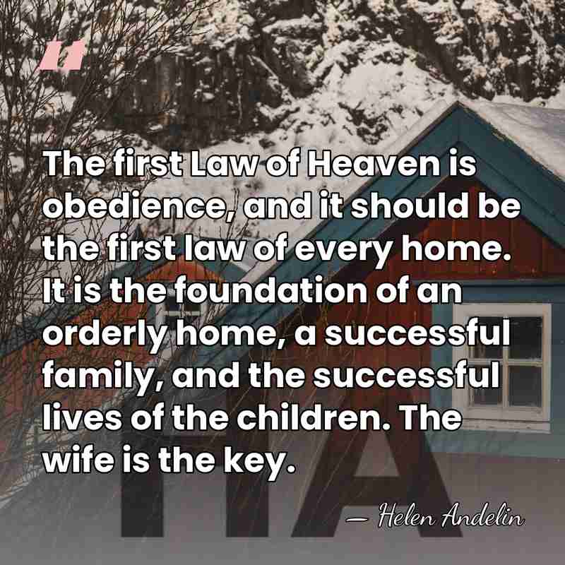 The first Law of Heaven is obedience, and it should be the&hellip; - Helen Andelin