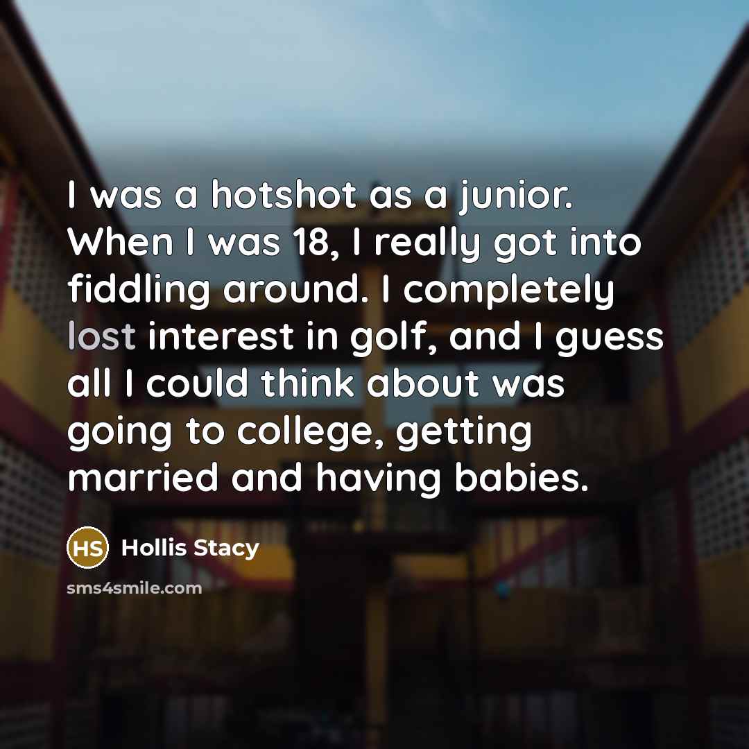 “I was a hotshot as a junior. When I was…” quote by Hollis Stacy