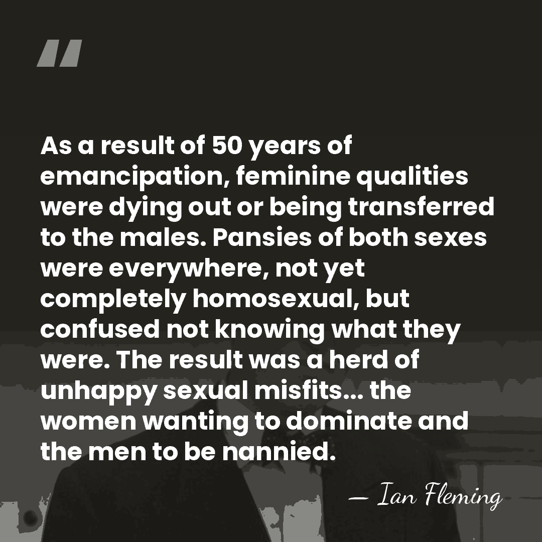 As a result of 50 years of emancipation, feminine qualities were dying&hellip; - Ian Fleming