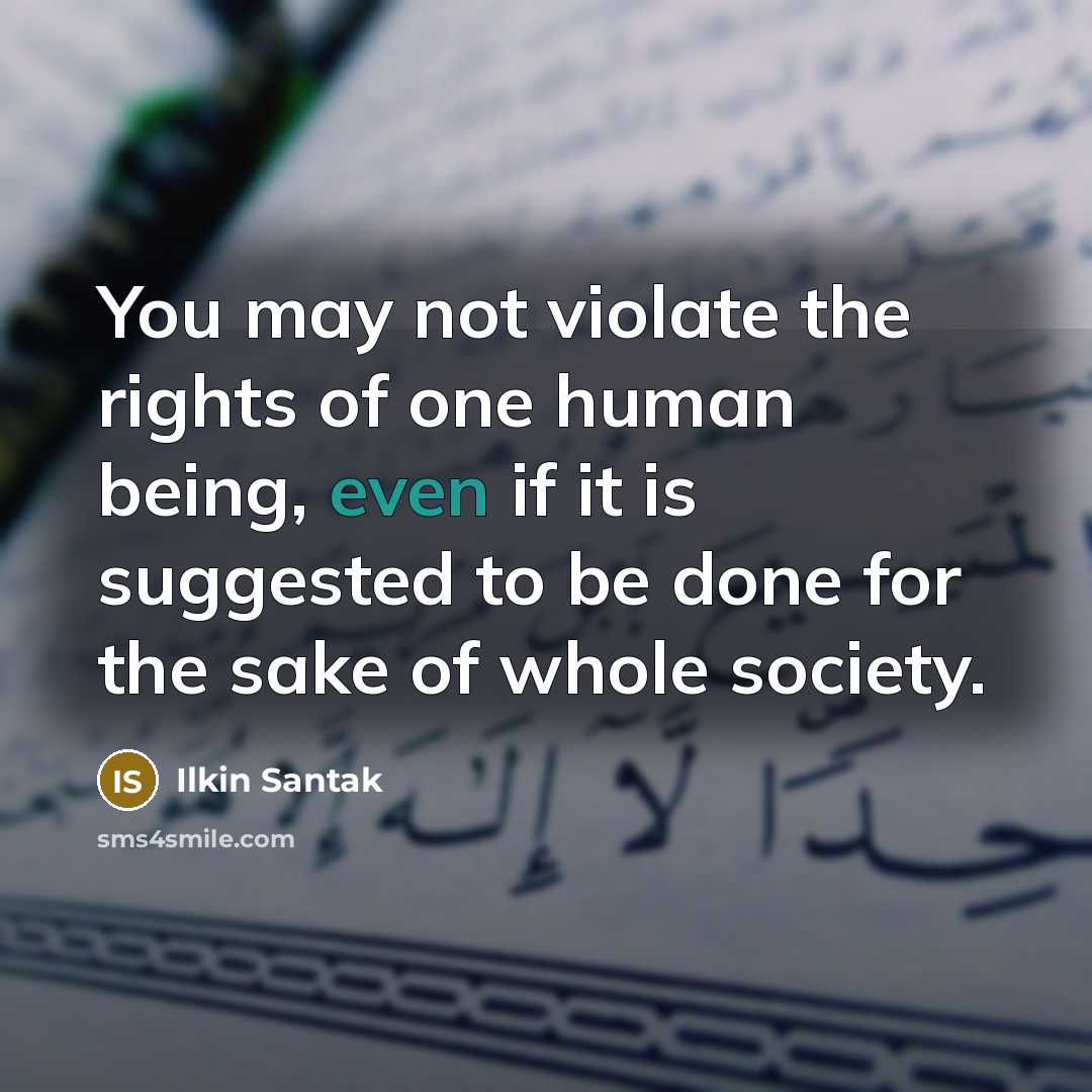 “You may not violate the rights of one human being,…” quote by Ilkin Santak