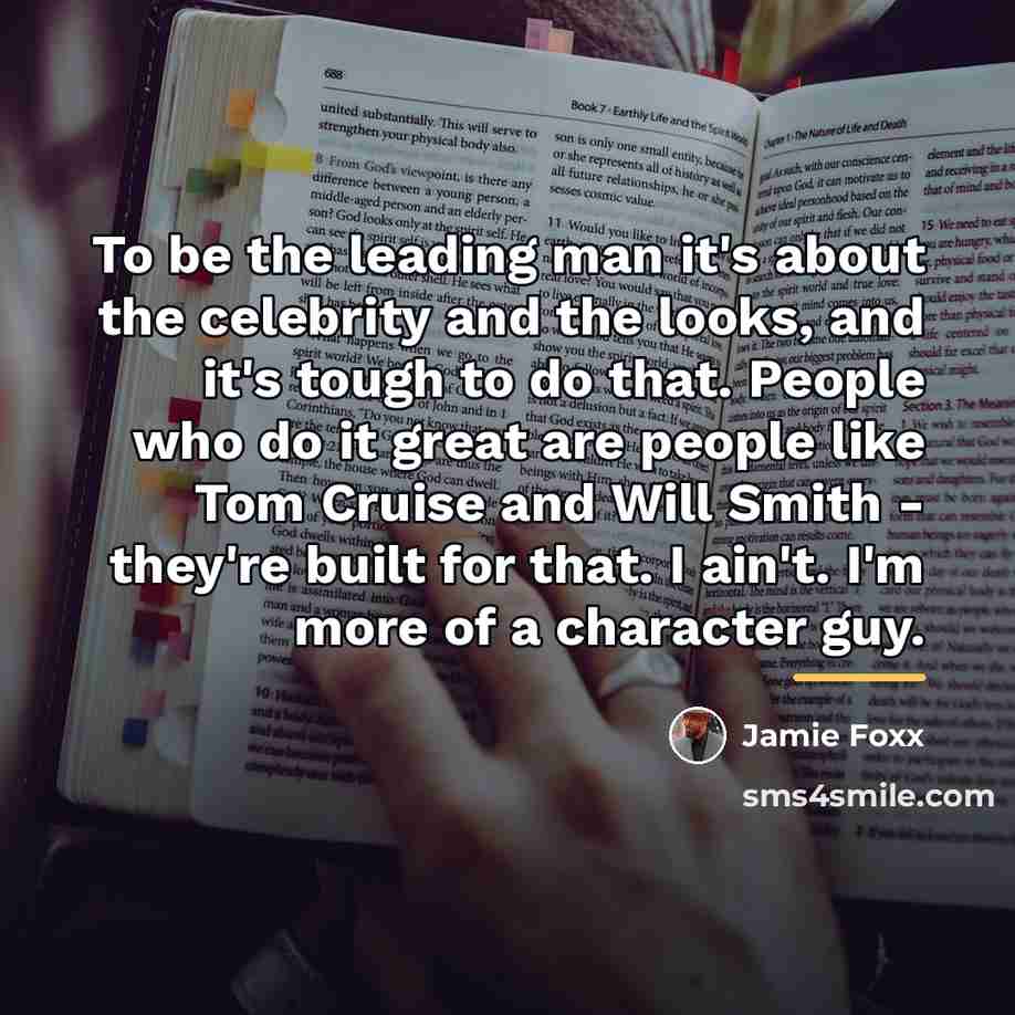 “To be the leading man it's about the celebrity and…” quote by Jamie Foxx