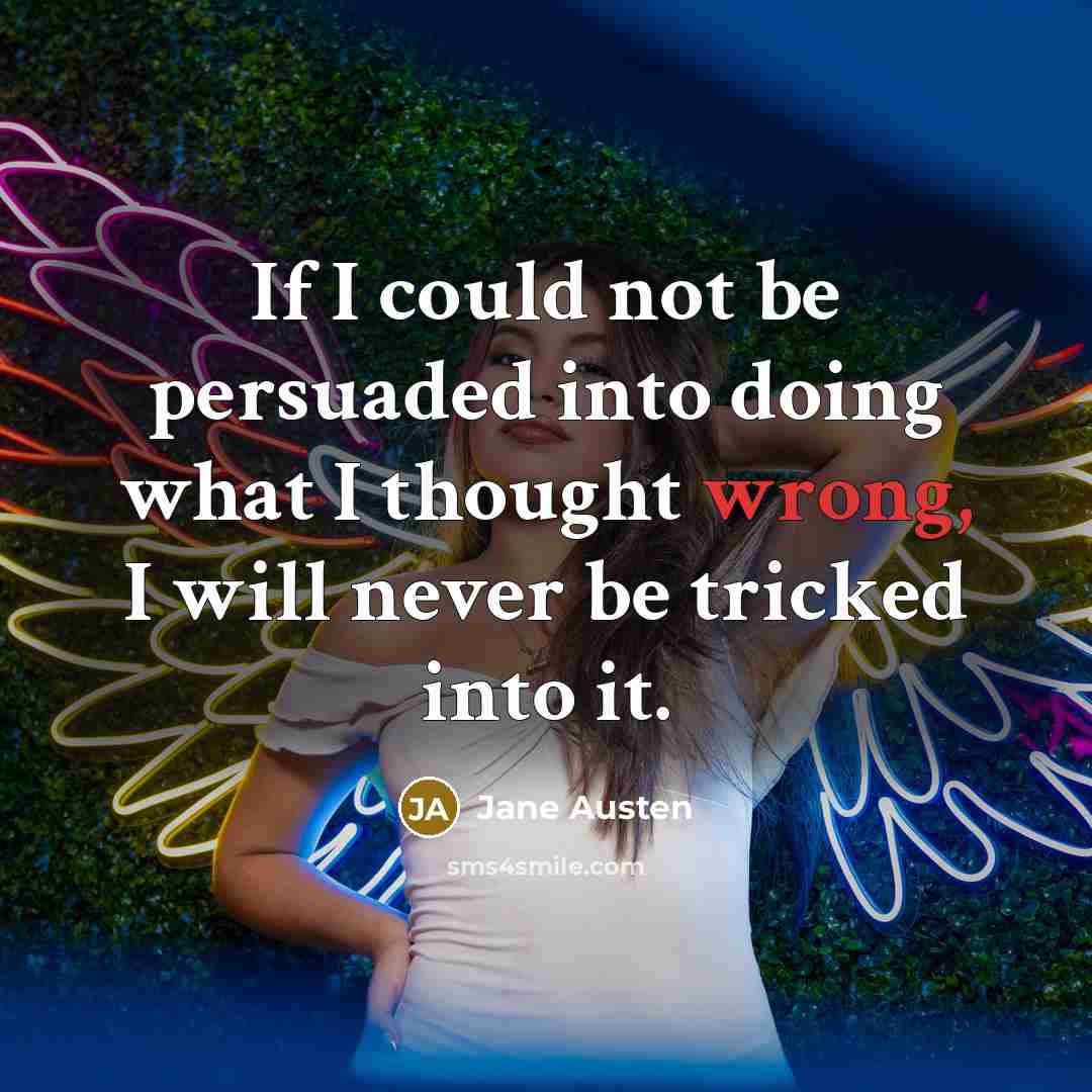 “If I could not be persuaded into doing what I…” quote by Jane Austen
