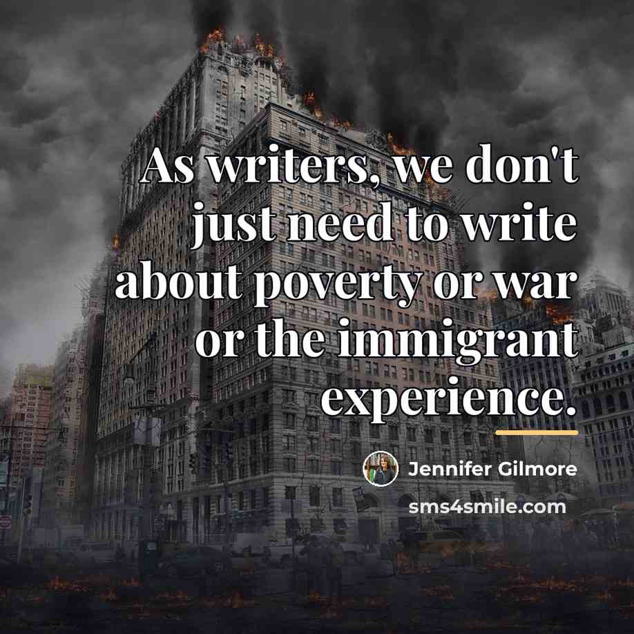 “As writers, we don't just need to write about poverty…” quote by Jennifer Gilmore
