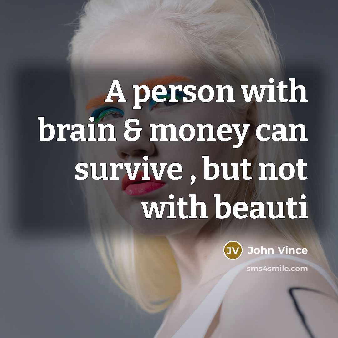 “A person with brain & money can survive , but…” quote by John Vince