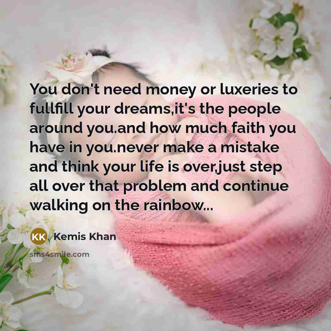 “You don't need money or luxeries to fullfill your dreams,it's…” quote by Kemis Khan