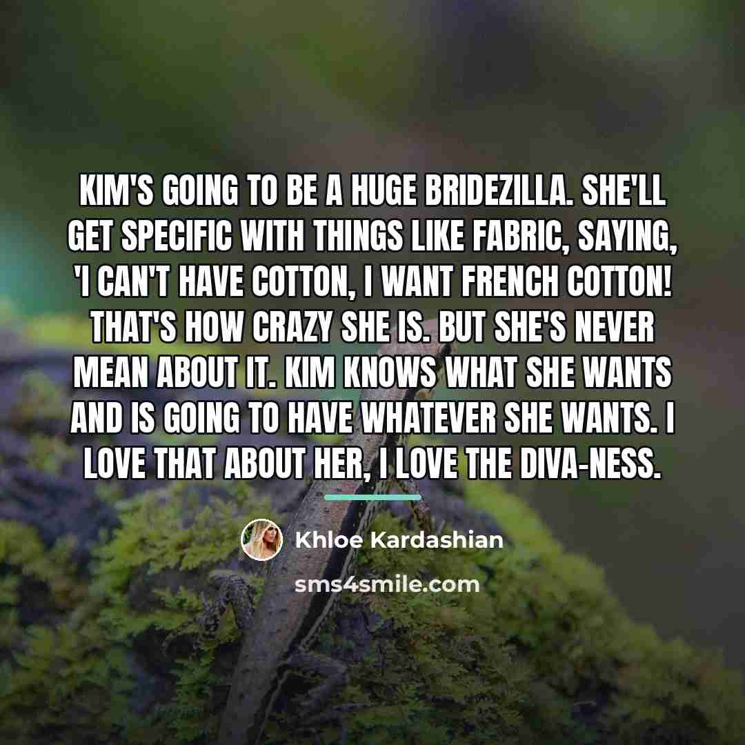 “Kim's going to be a huge bridezilla. She'll get specific…” quote by Khloe Kardashian