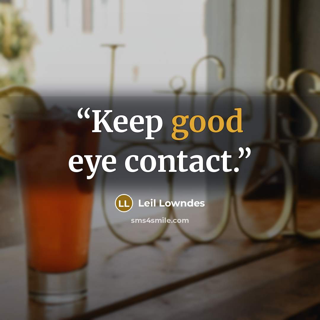 “Keep good eye contact.” quote by Leil Lowndes