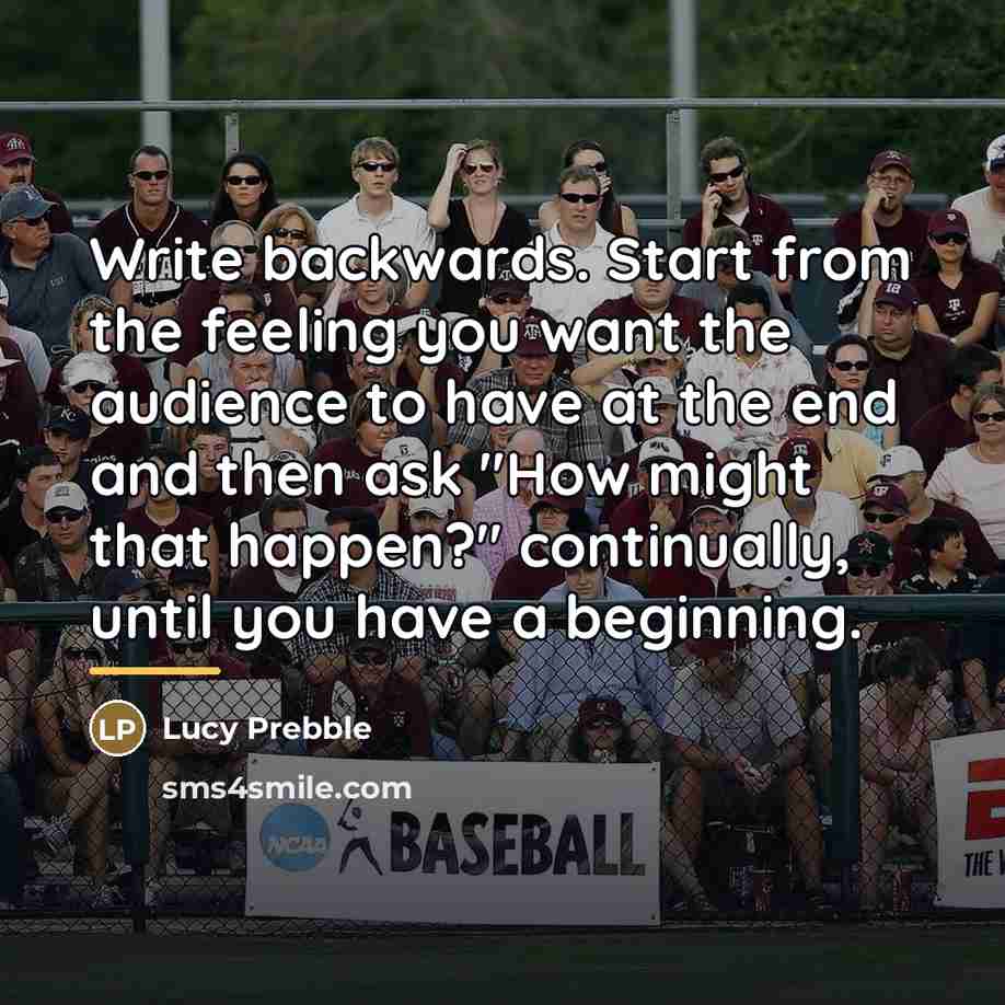 “Write backwards. Start from the feeling you want the audience…” quote by Lucy Prebble