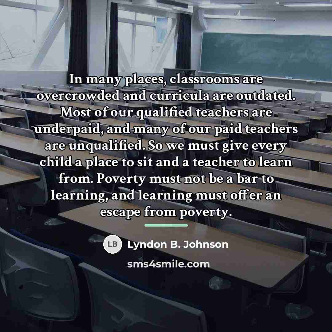 “In many places, classrooms are overcrowded and curricula are outdated.…” quote by Lyndon B. Johnson