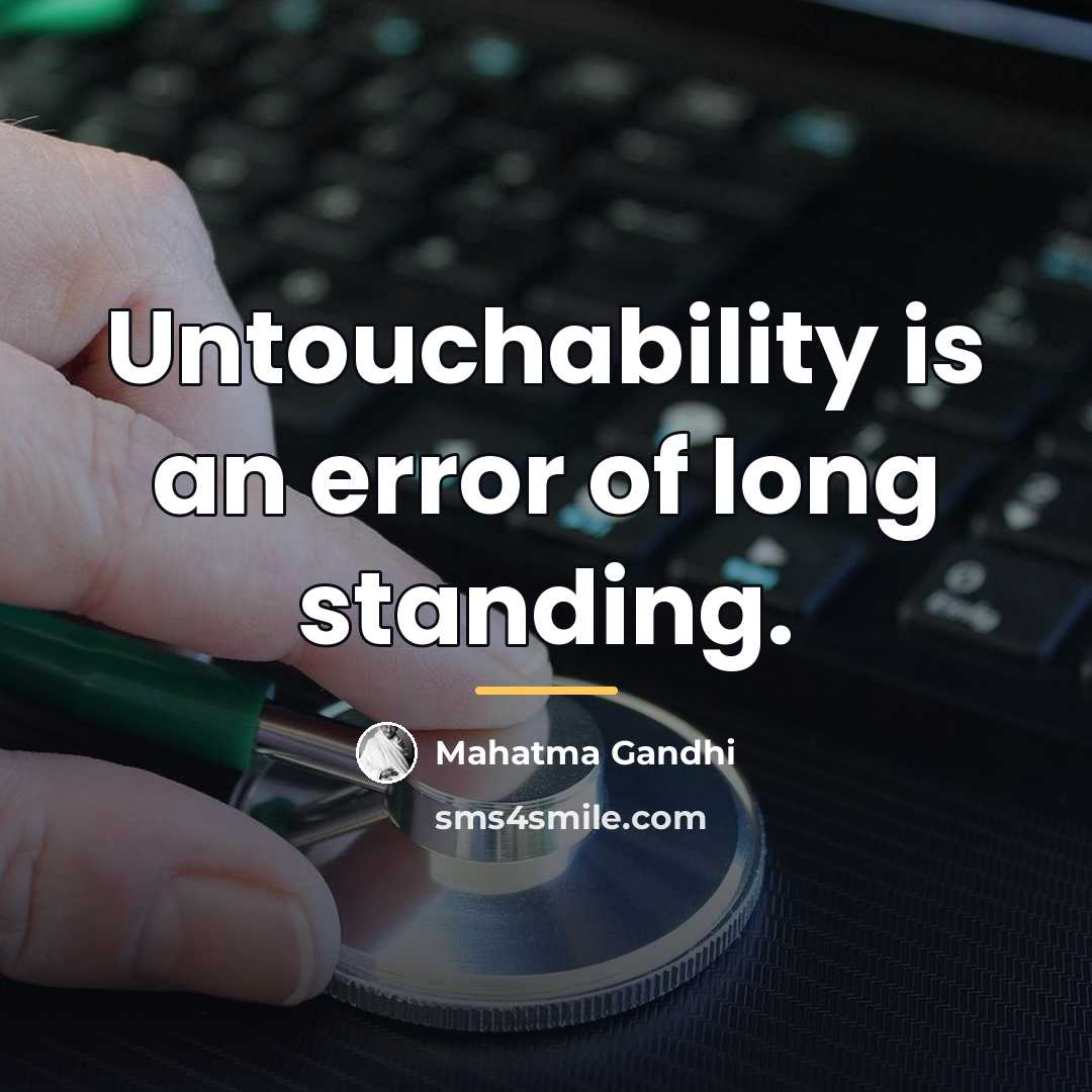 “Untouchability is an error of long standing.…” quote by Mahatma Gandhi