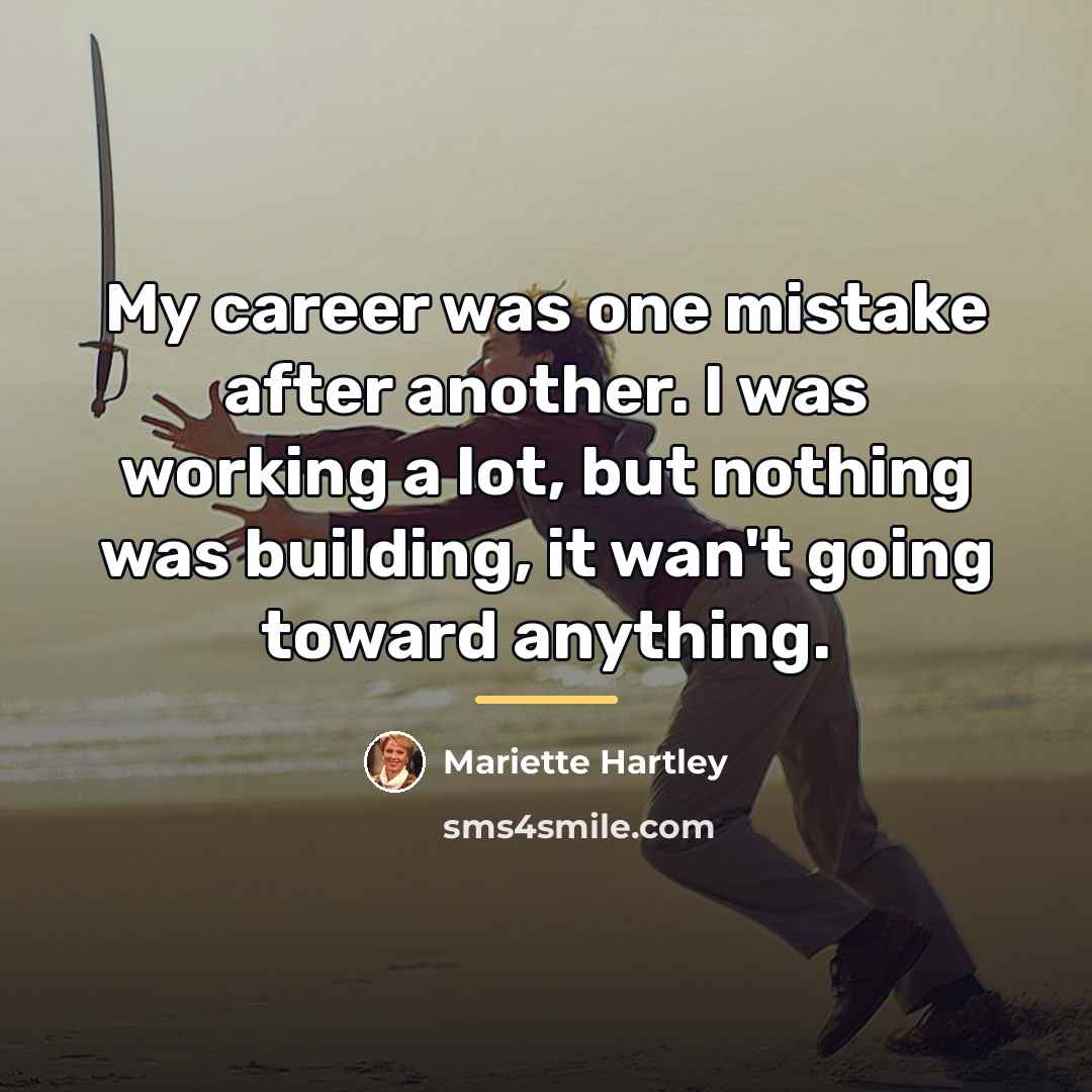 “My career was one mistake after another. I was working…” quote by Mariette Hartley