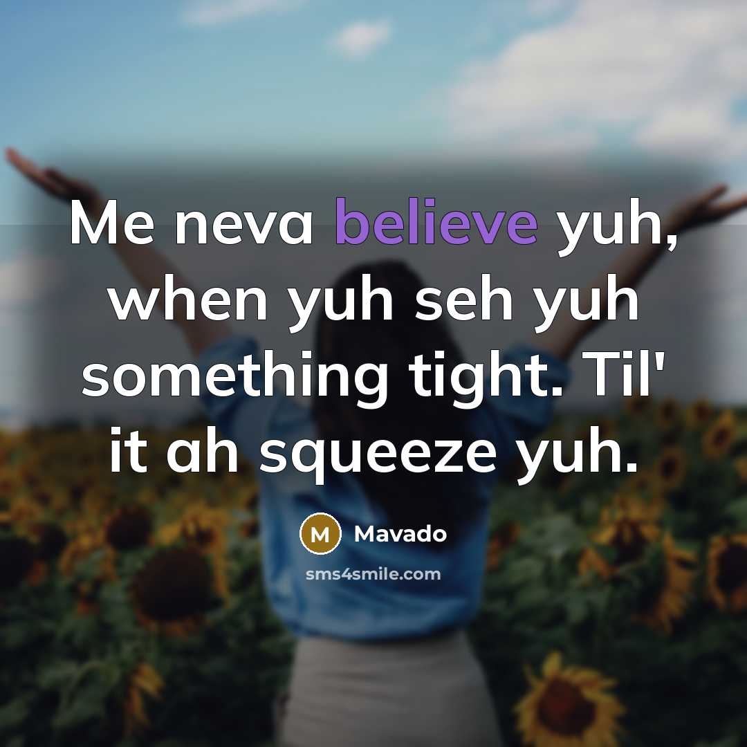 “Me neva believe yuh, when yuh seh yuh something tight.…” quote by Mavado