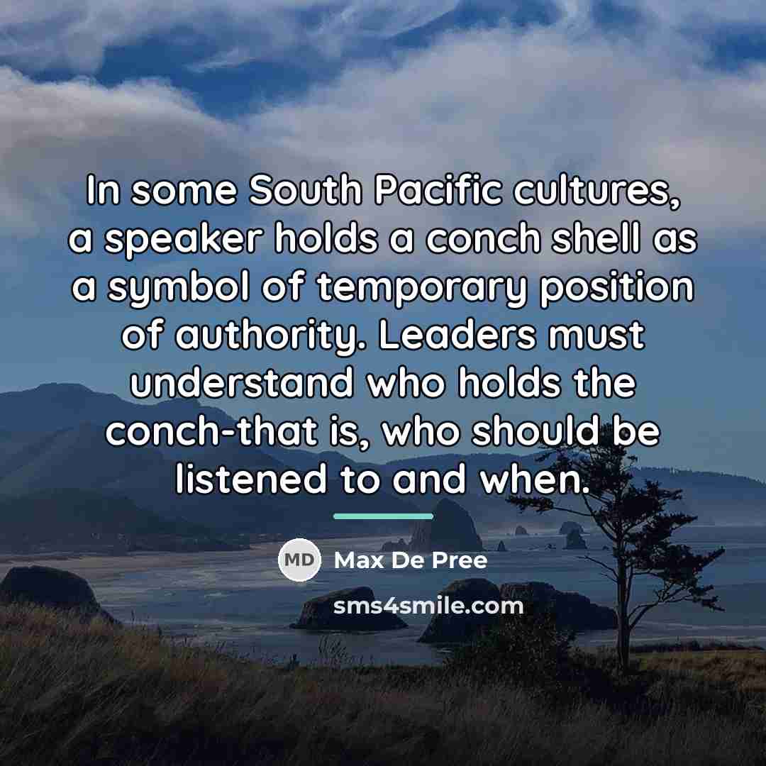 “In some South Pacific cultures, a speaker holds a conch…” quote by Max De Pree