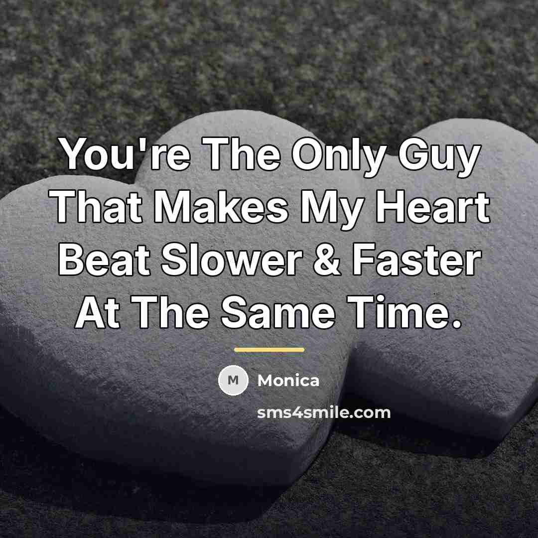 “You're The Only Guy That Makes My Heart Beat Slower…” quote by Monica