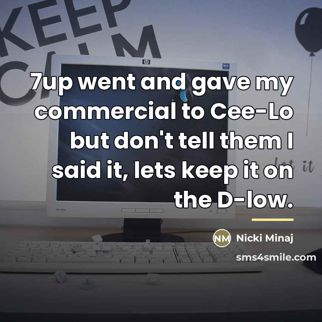 “7up went and gave my commercial to Cee-Lo but don't…” quote by Nicki Minaj