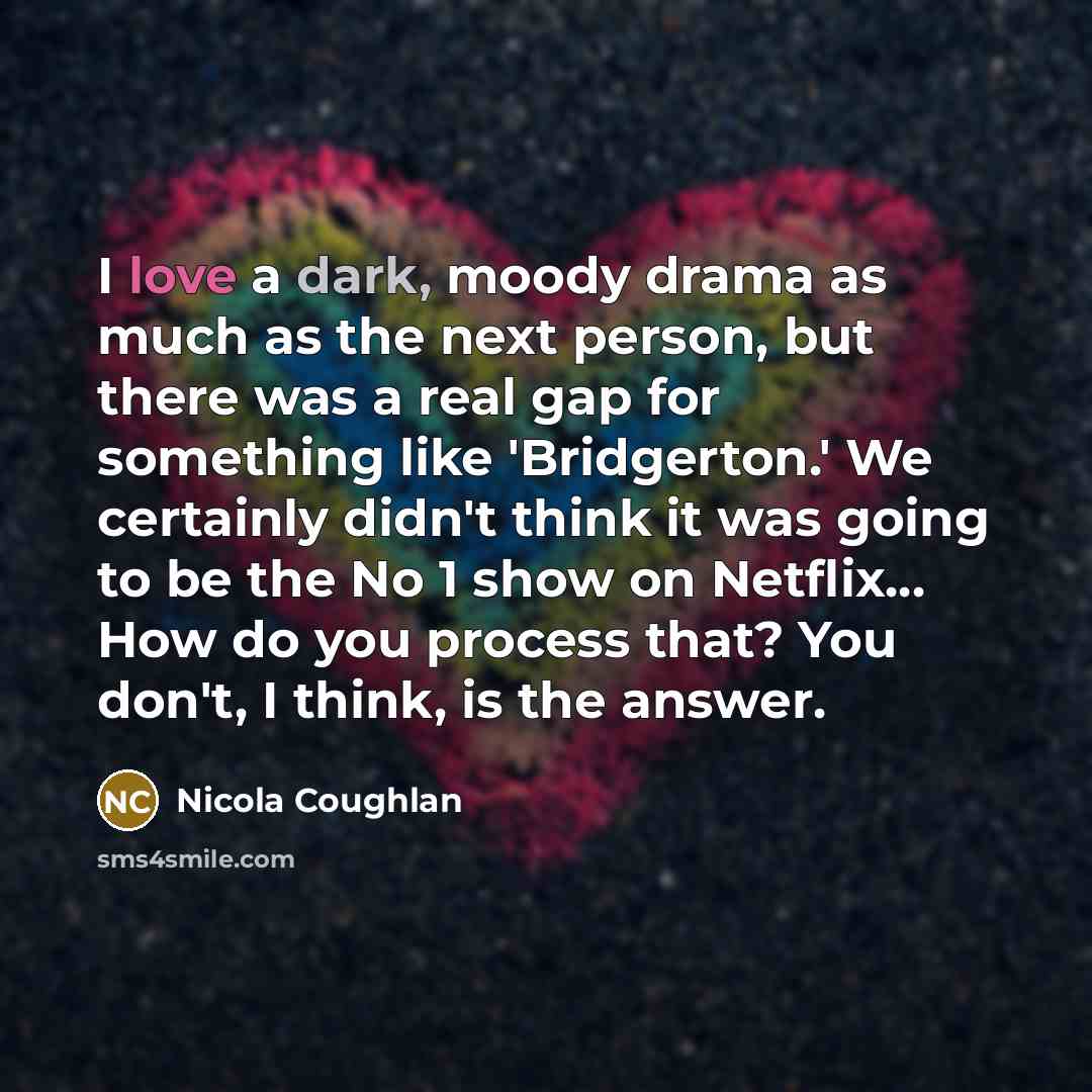 “I love a dark, moody drama as much as the…” quote by Nicola Coughlan
