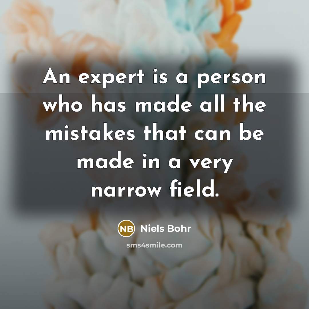 “An expert is a person who has made all the…” quote by Niels Bohr