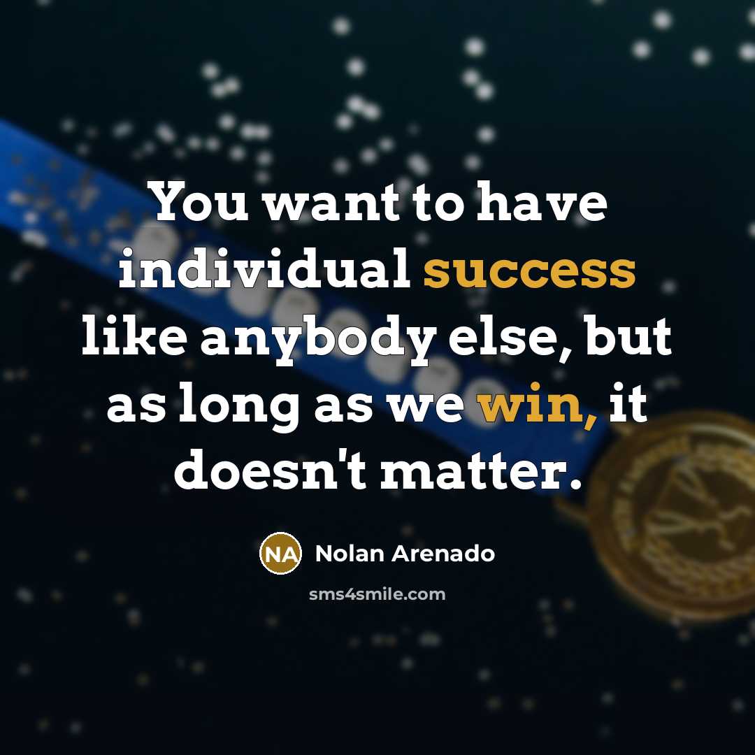 “You want to have individual success like anybody else, but as long as we win, it doesn't matter.” quote by Nolan Arenado