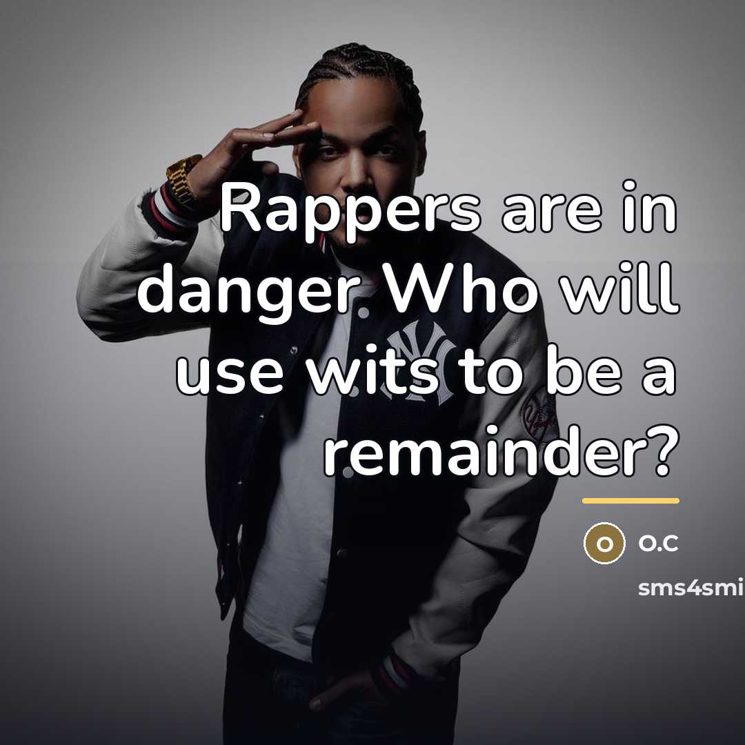 “Rappers are in danger Who will use wits to be…” quote by O.C