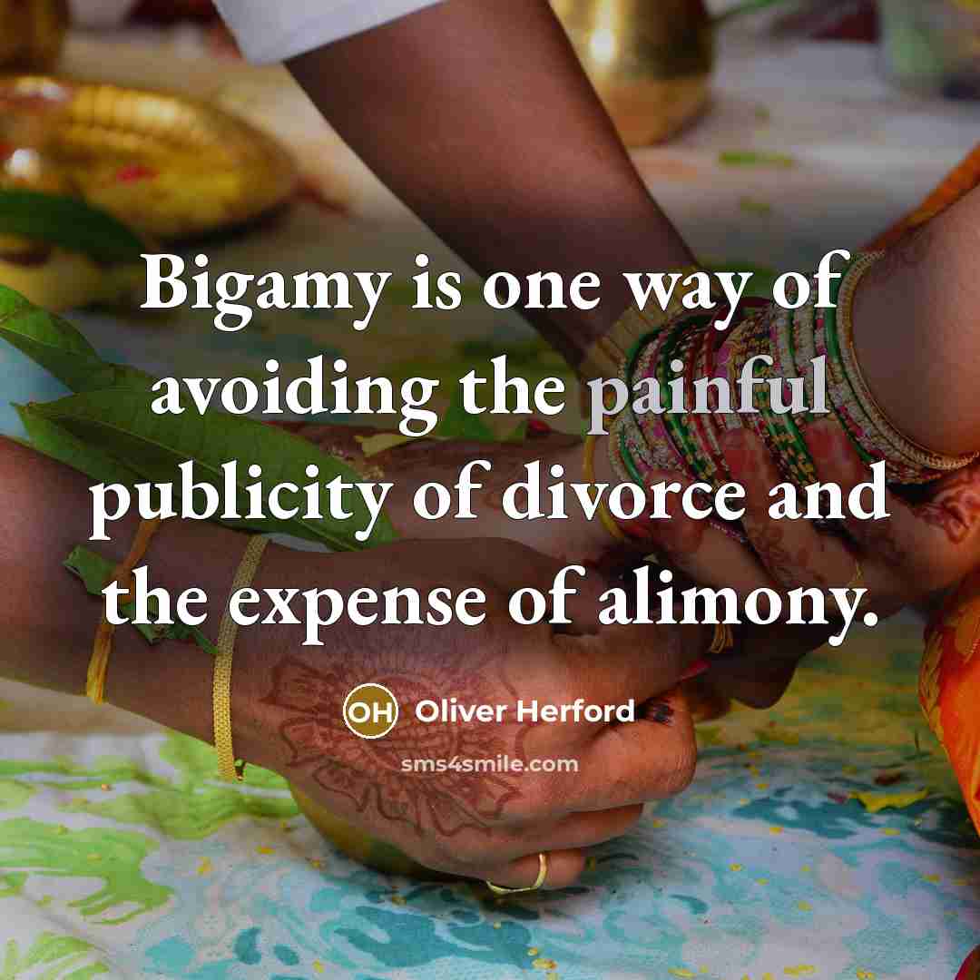 “Bigamy is one way of avoiding the painful publicity of…” quote by Oliver Herford