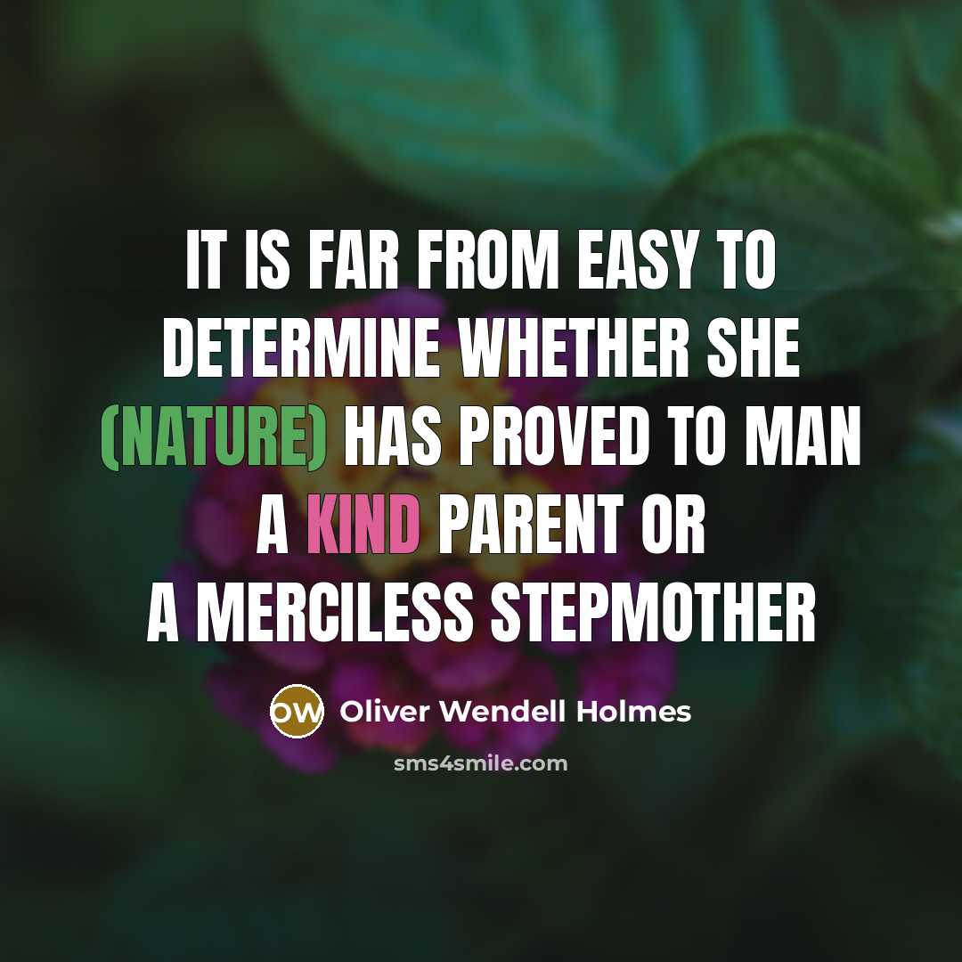“It is far from easy to determine whether she (Nature)…” quote by Oliver Wendell Holmes