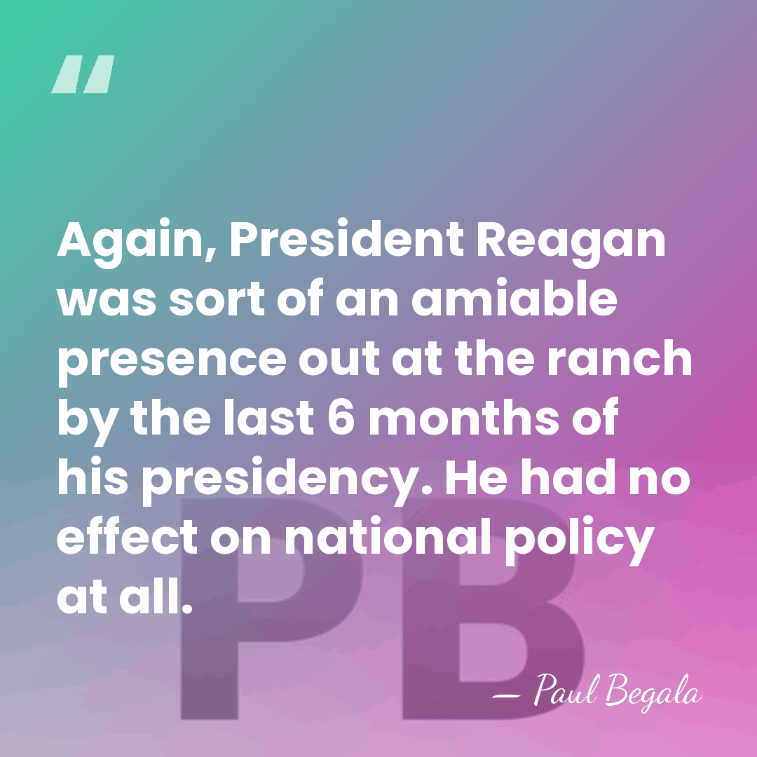 Again, President Reagan was sort of an amiable presence out at the&hellip; - Paul Begala