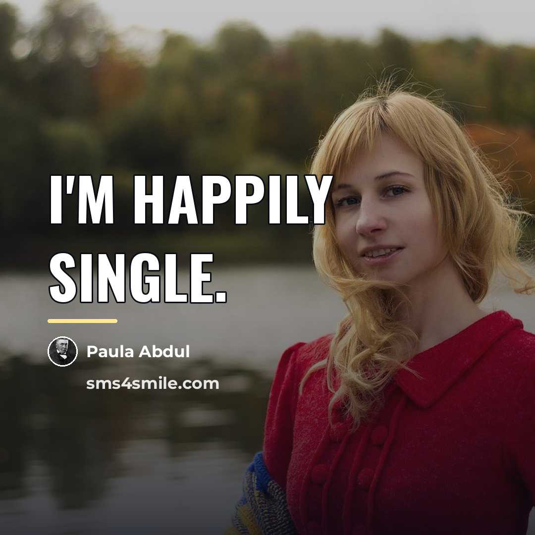 “I'm happily single.…” quote by Paula Abdul