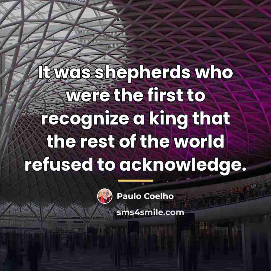 “It was shepherds who were the first to recognize a…” quote by Paulo Coelho