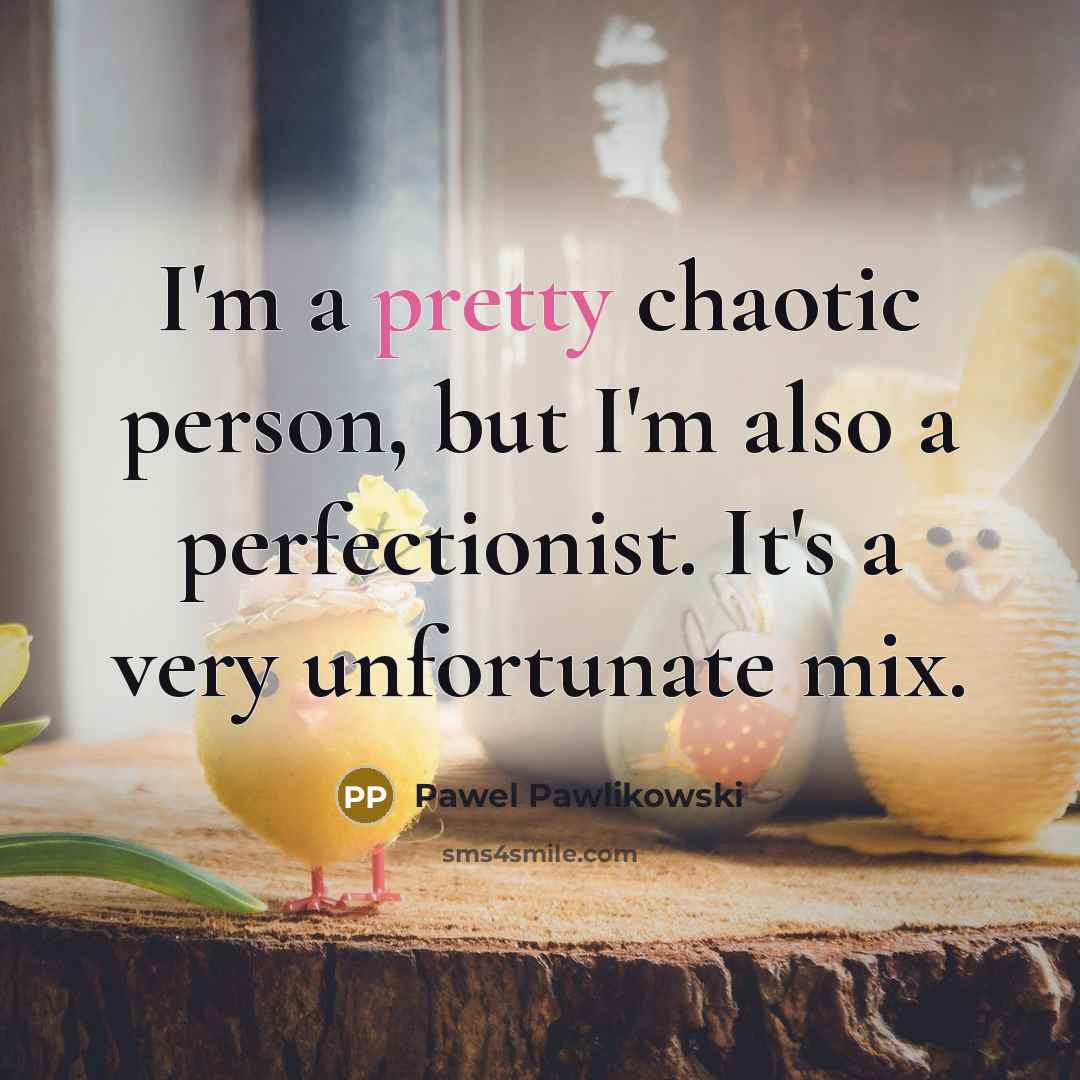 “I'm a pretty chaotic person, but I'm also a perfectionist.…” quote by Pawel Pawlikowski