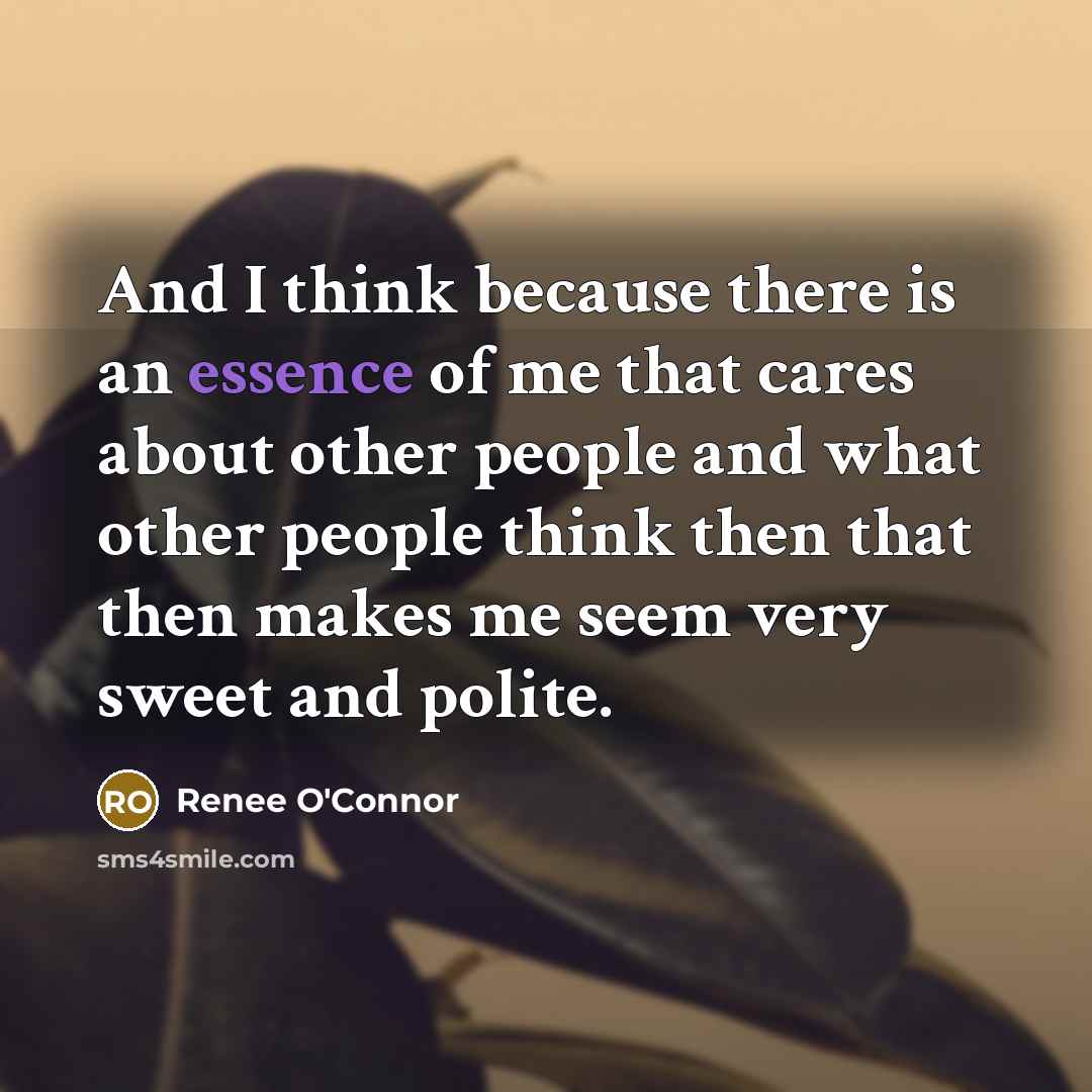 “And I think because there is an essence of me…” quote by Renee O'Connor