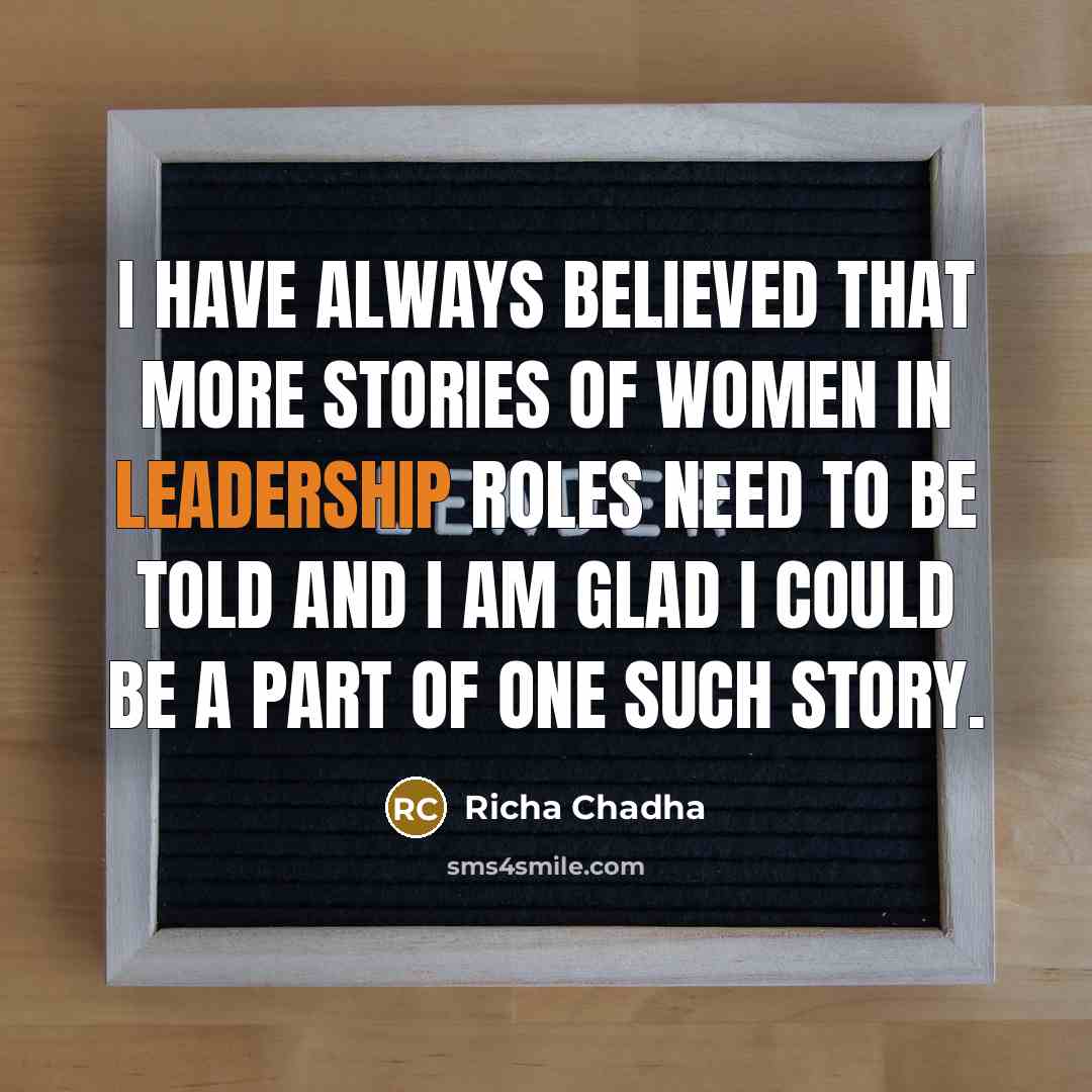 “I have always believed that more stories of women in…” quote by Richa Chadha