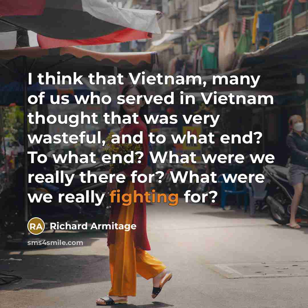 “I think that Vietnam, many of us who served in…” quote by Richard Armitage