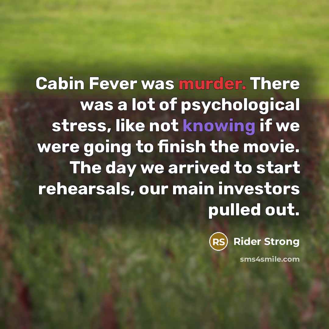 “Cabin Fever was murder. There was a lot of psychological…” quote by Rider Strong