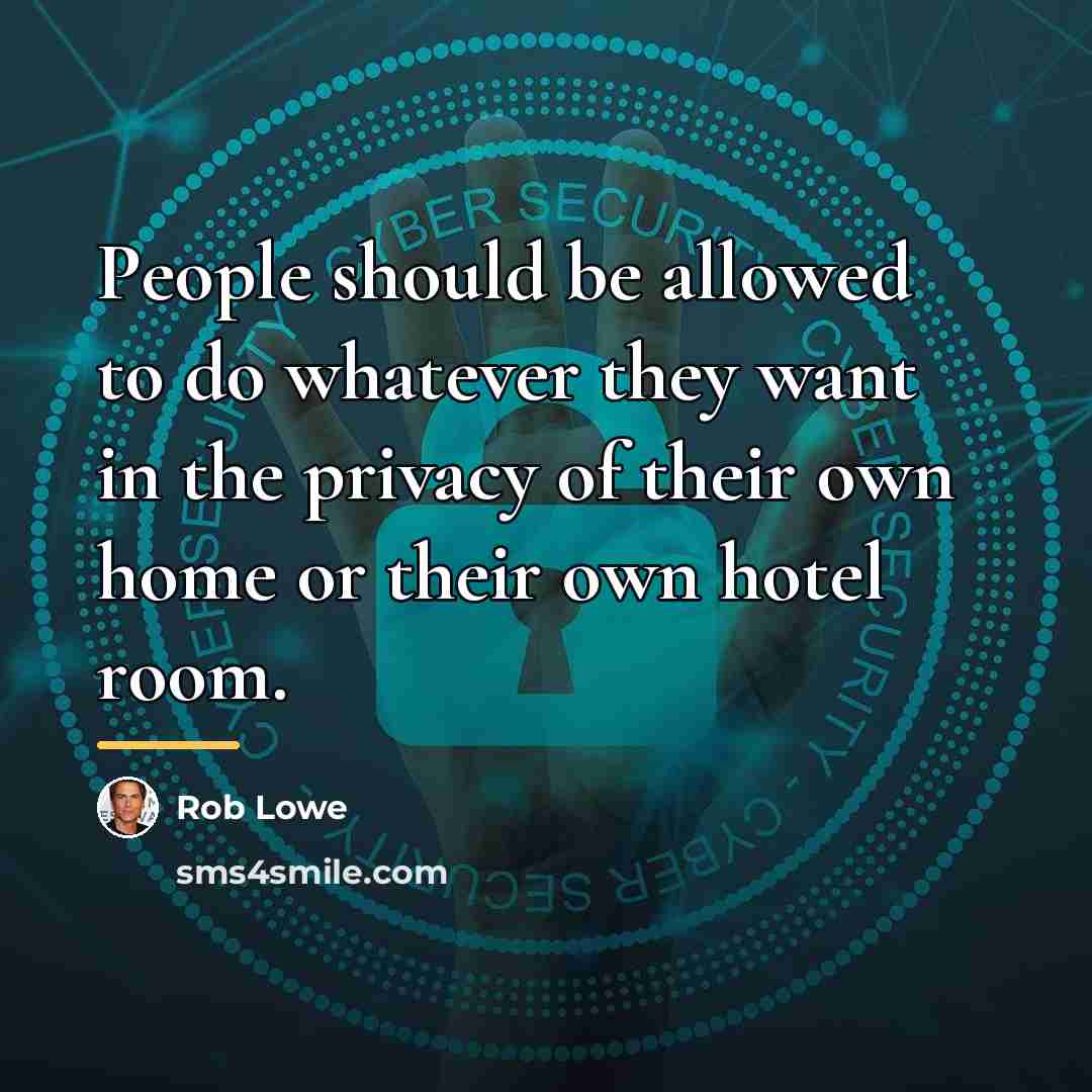 “People should be allowed to do whatever they want in…” quote by Rob Lowe