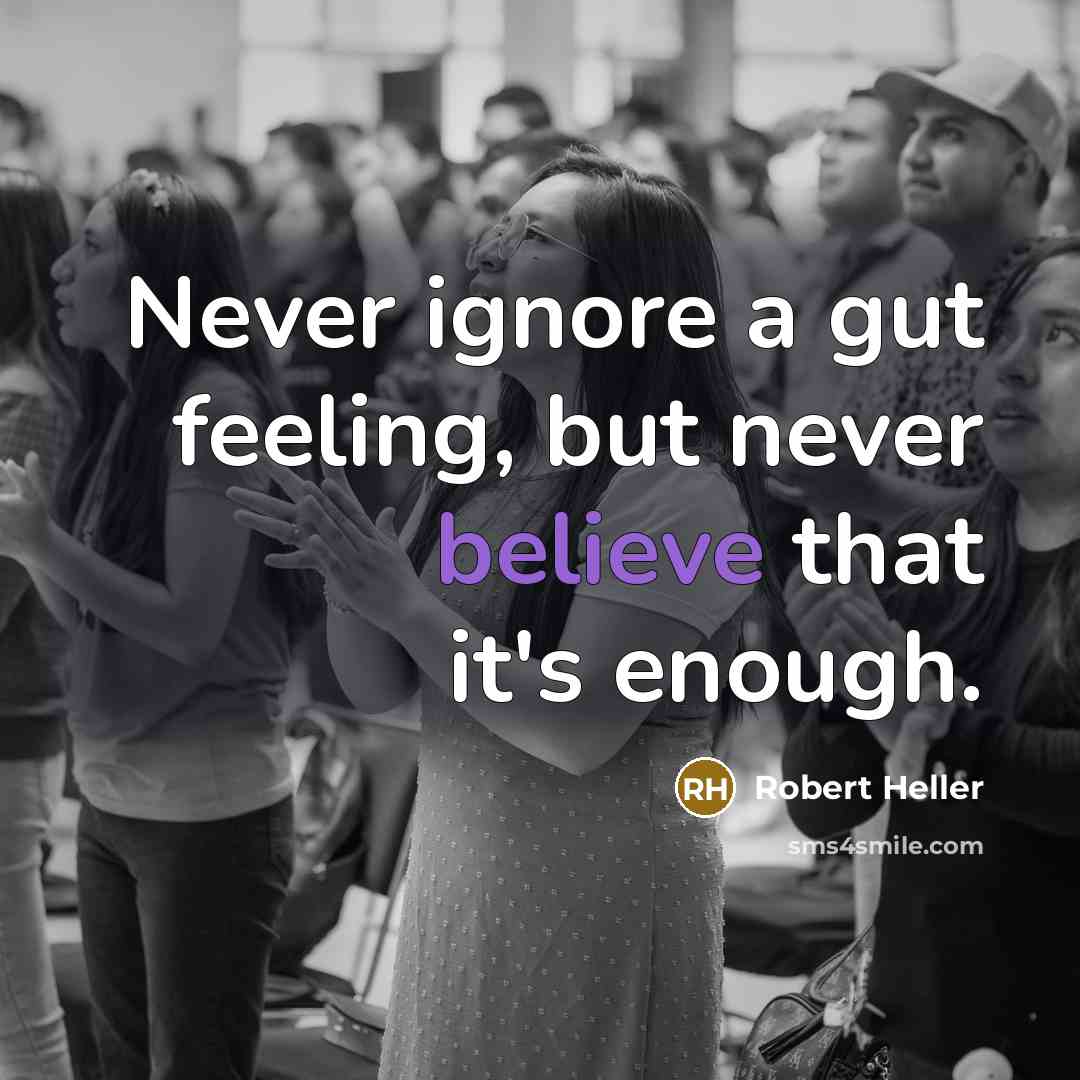 “Never ignore a gut feeling, but never believe that it's…” quote by Robert Heller
