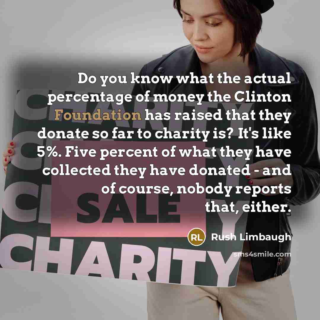 “Do you know what the actual percentage of money the…” quote by Rush Limbaugh