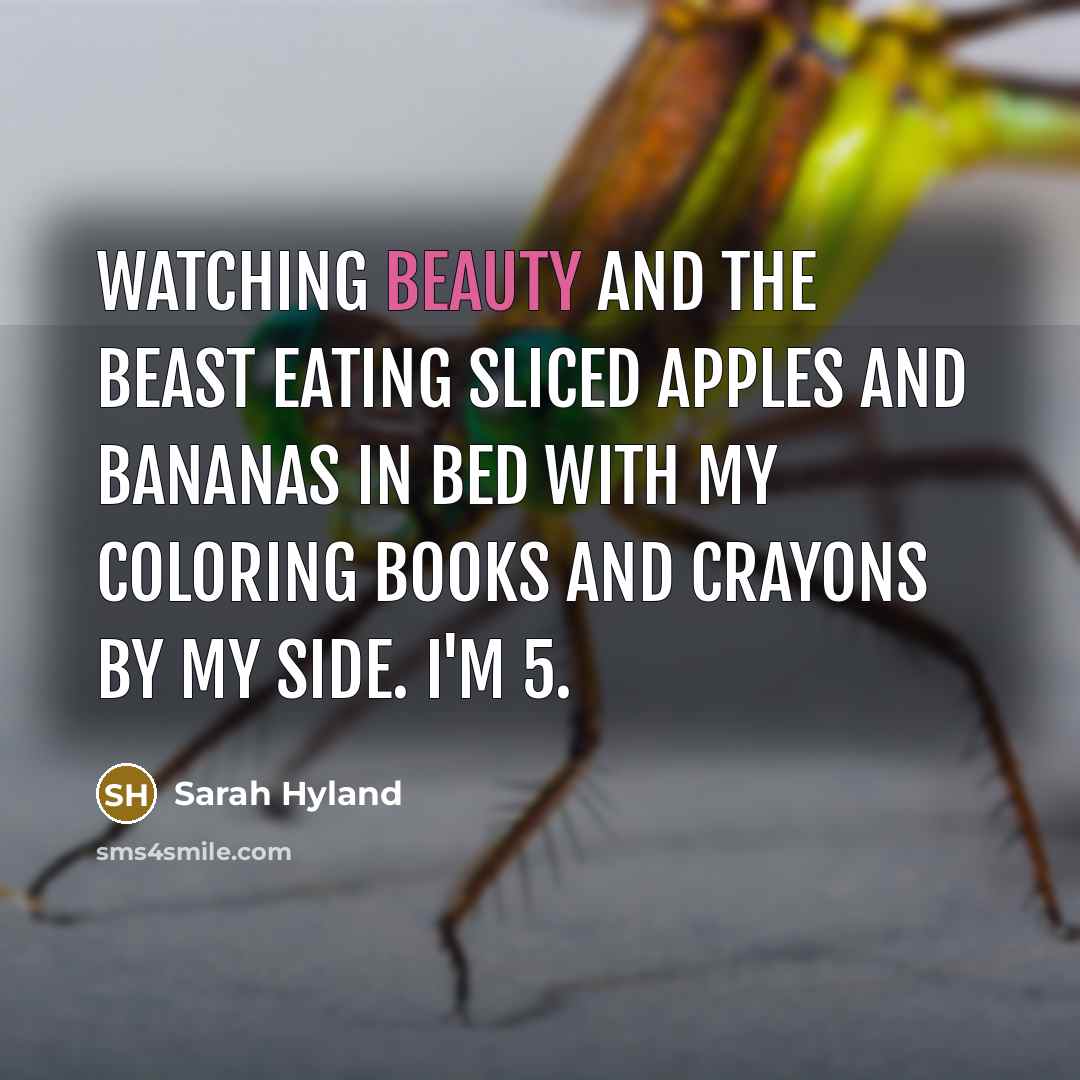 “Watching Beauty and the Beast eating sliced apples and bananas…” quote by Sarah Hyland