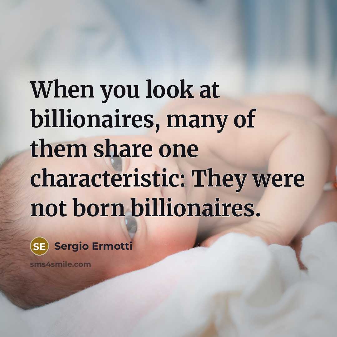 “When you look at billionaires, many of them share one…” quote by Sergio Ermotti