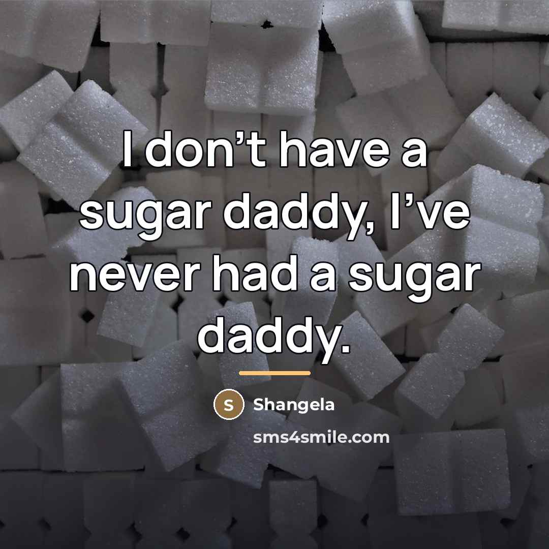 “I don't have a sugar daddy, I've never had a…” quote by Shangela