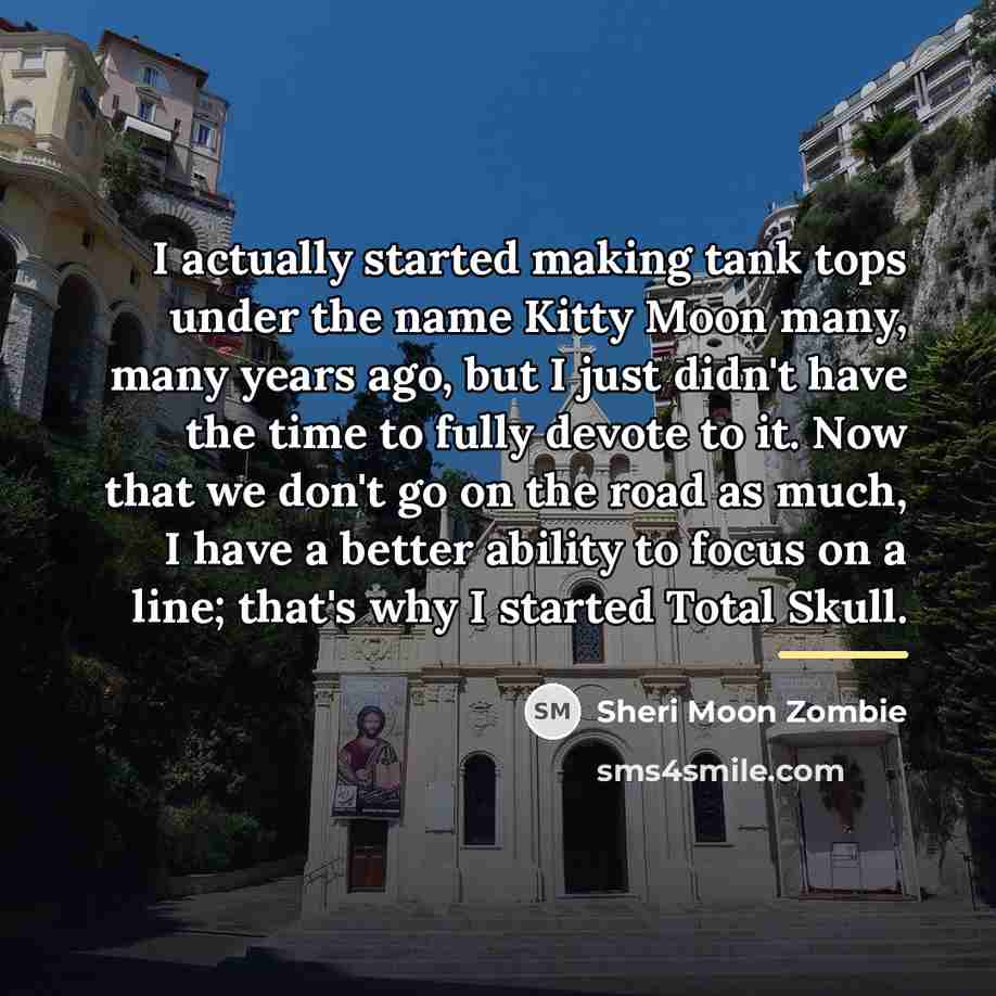 “I actually started making tank tops under the name Kitty…” quote by Sheri Moon Zombie