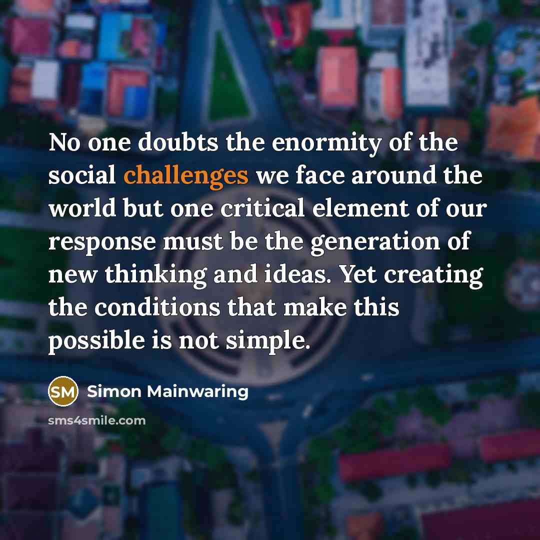 “No one doubts the enormity of the social challenges we…” quote by Simon Mainwaring