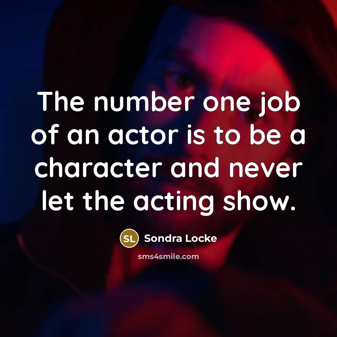 “The number one job of an actor is to be…” quote by Sondra Locke