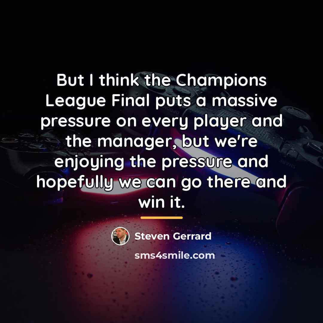 “But I think the Champions League Final puts a massive…” quote by Steven Gerrard