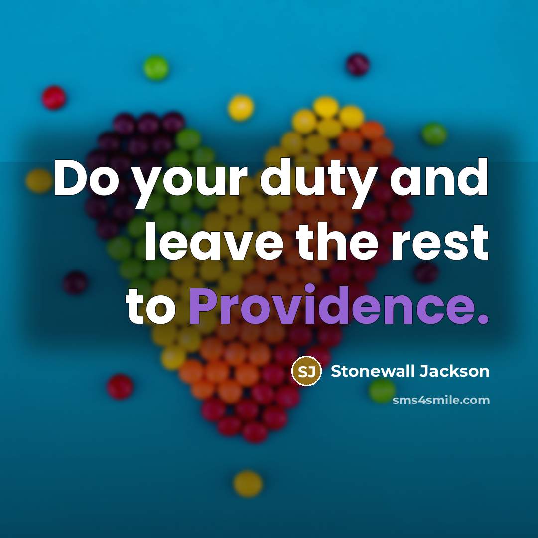 “Do your duty and leave the rest to Providence.…” quote by Stonewall Jackson